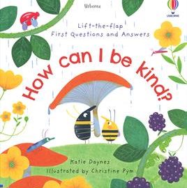 Usborne Lift-the-Flap First Questions and Answers- How Can I Be Kind?